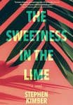 The Sweetness in the Lime - Stephen Kimber